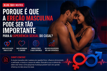 Porque é que a ereção masculina pode ser tão importante para a experiência sexual do casal?
