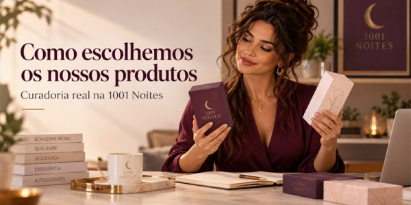 Como escolhemos os produtos que vendemos na 1001 Noites
